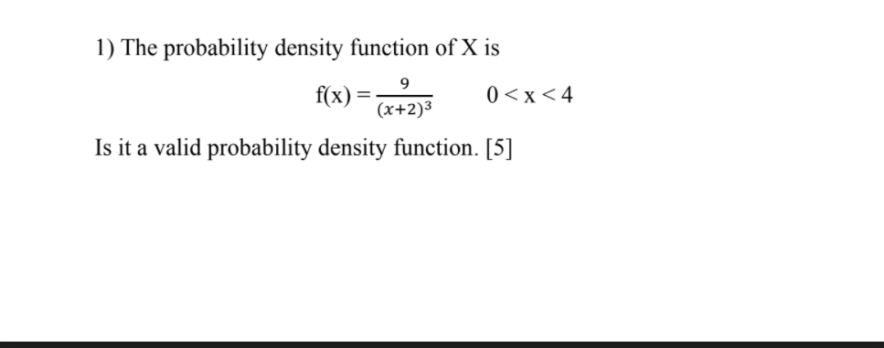 9 1 The Probability Density Function Of X Is F X 0 X 4 X 2 3 Is It A Valid Probability Density Function 5 1