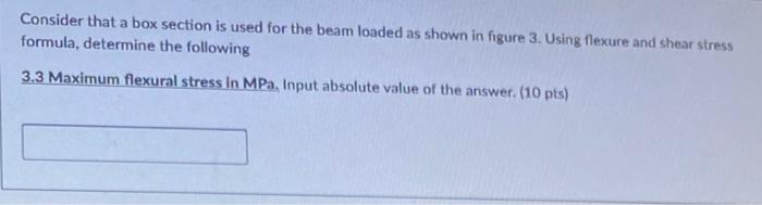 Consider That A Box Section Is Used For The Beam Loaded As Shown In Figure 3 Using Flexure And Shear Stress Formula De 1