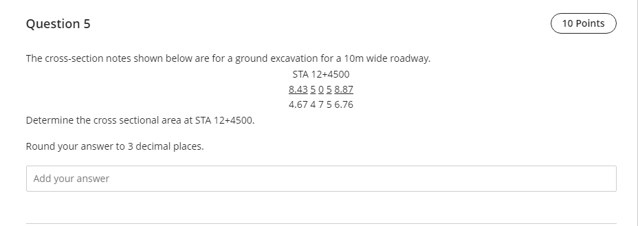 Question 5 10 Points The Cross Section Notes Shown Below Are For A Ground Excavation For A 10m Wide Roadway Sta 12 4500 1