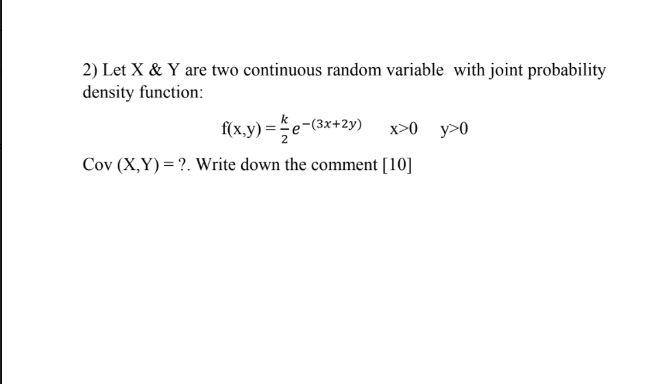 2 Let X Y Are Two Continuous Random Variable With Joint Probability Density Function F X Y E 3x 2y X 0 Y 0 Cov 1