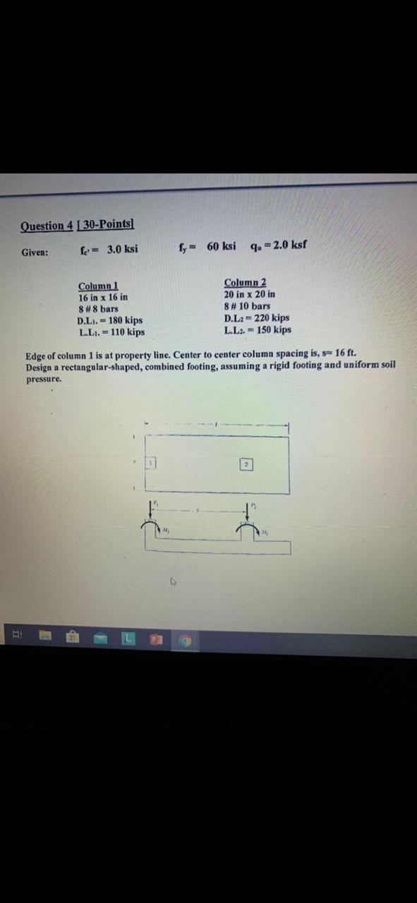Question 430 Points Given Fe 3 0 Ksi Fy 60 Ksi 9 2 0 Ksf Column 1 16 In X 16 In 8 8 Bars D Lj 180 Kips L L 1