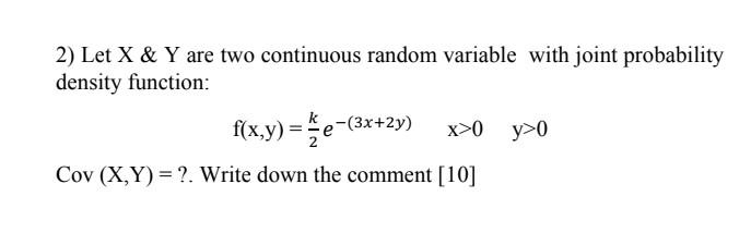 2 Let X Y Are Two Continuous Random Variable With Joint Probability Density Function F X Y E 3x 2y X 0 Y 0 X 0 1