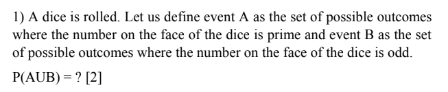 1 A Dice Is Rolled Let Us Define Event A As The Set Of Possible Outcomes Where The Number On The Face Of The Dice Is P 1