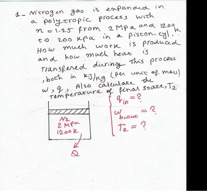 1 Nitrogen Gas Is Enpanded In A Polytropic Process With N 1 25 From 2mpa And 1200 To 200 Kpa In A Piston Cyl A How Mu 1