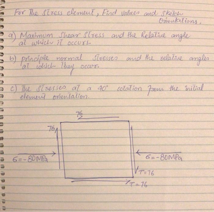 For The Stress Element Find Values And Sketch Orientations 9 Maximum Shear Stress And The Relative Angle At Which It 1