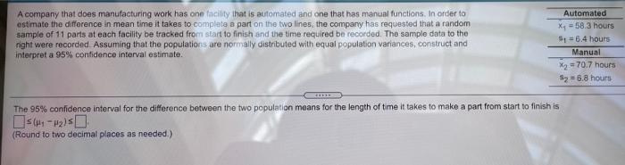 A Company That Does Manufacturing Work Has One Facility That Is Automated And One That Has Manual Functions In Order To 1