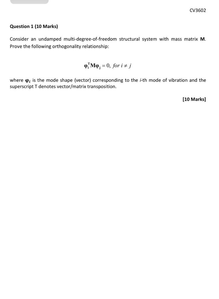 Cv3602 Question 1 10 Marks Consider An Undamped Multi Degree Of Freedom Structural System With Mass Matrix M Prove Th 1