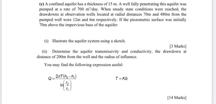 E A Confined Aquifer Has A Thickness Of 15 M A Well Fully Penetrating This Aquifer Was Pumped At A Rate Of 700 M Day 1