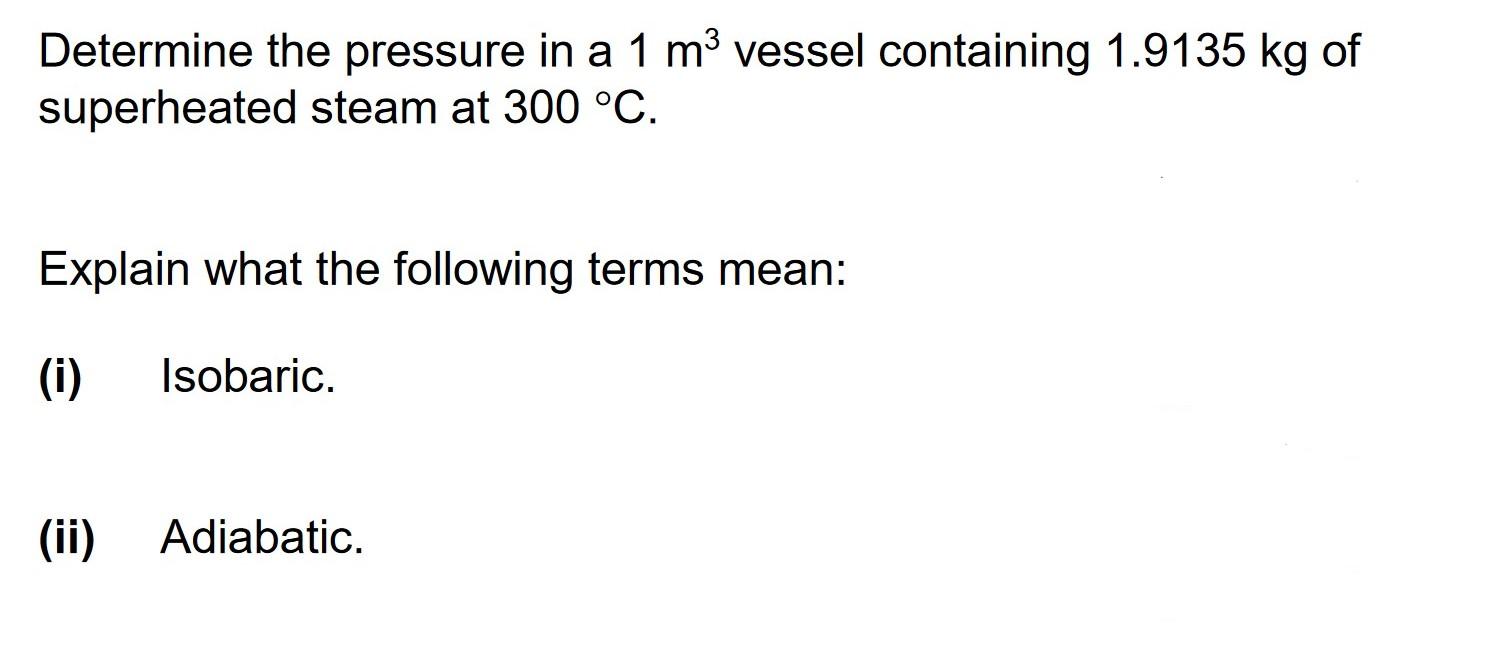 Determine The Pressure In A 1 M3 Vessel Containing 1 9135 Kg Of Superheated Steam At 300 C Explain What The Following 1
