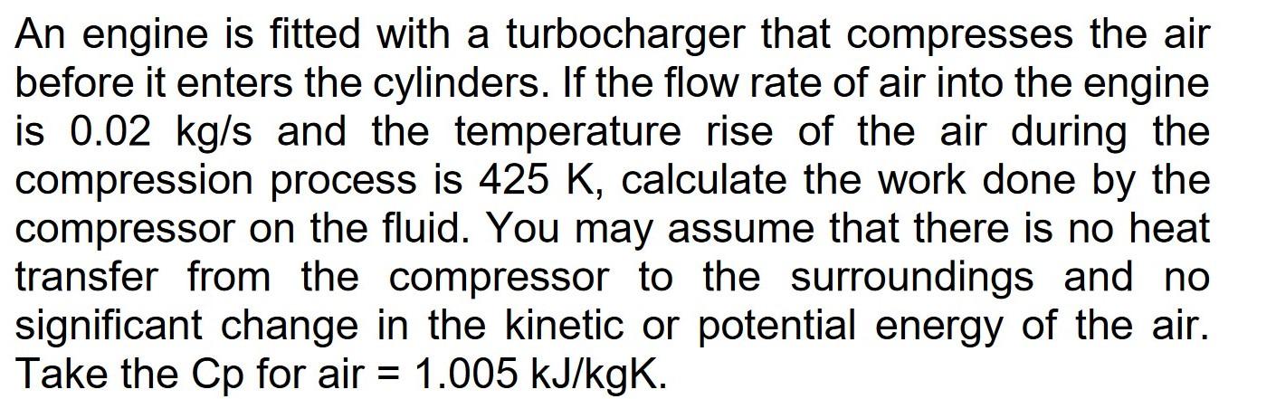 An Engine Is Fitted With A Turbocharger That Compresses The Air Before It Enters The Cylinders If The Flow Rate Of Air 1