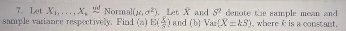 7 Let X1 X D Normal U O Let X And 2 Denote The Sample Mean And Sample Variance Respectively Find A E An 1