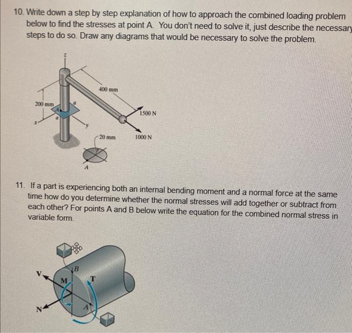 10 Write Down A Step By Step Explanation Of How To Approach The Combined Loading Problem Below To Find The Stresses At 1