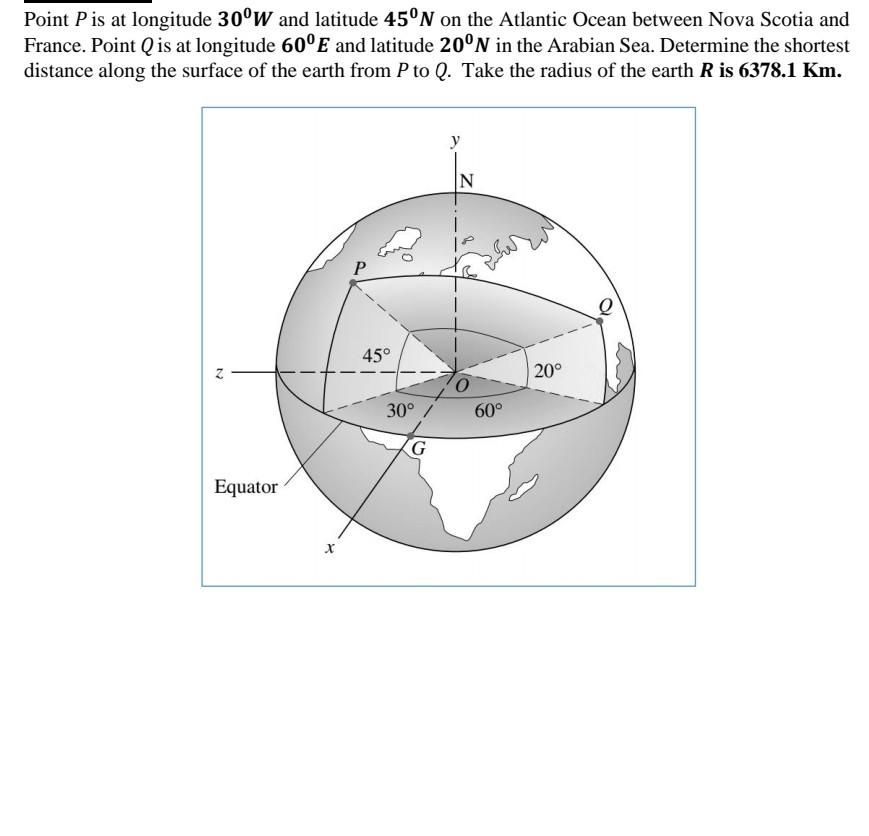 Point Pis At Longitude 30 W And Latitude 45 N On The Atlantic Ocean Between Nova Scotia And France Point Q Is At Longit 1