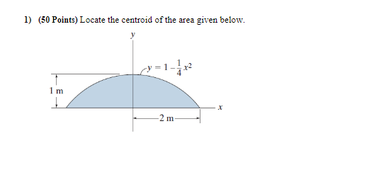 1 50 Points Locate The Centroid Of The Area Given Below 422 1 1 M X 2 M 1