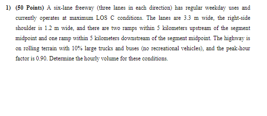 1 50 Points A Six Lane Freeway Three Lanes In Each Direction Has Regular Weekday Uses And Currently Operates At Max 1