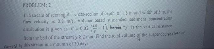 Problem 2 In A Stream Of Rectangular Cross Section Of Depth Of 1 5 M And Width Of 5 In The Flow Velocity Is 0 8 M S Vo 1