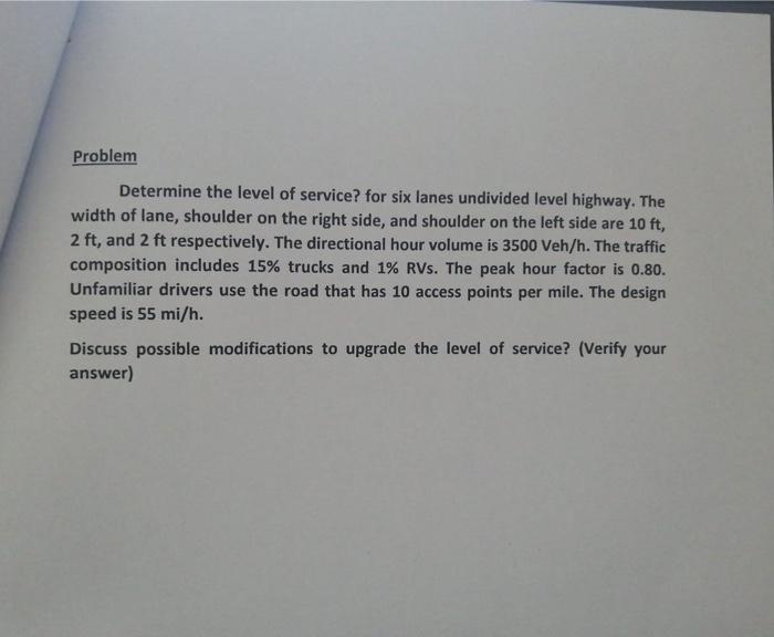Problem Determine The Level Of Service For Six Lanes Undivided Level Highway The Width Of Lane Shoulder On The Right 1