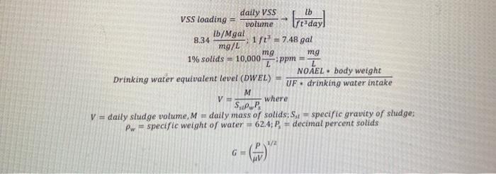 Re Day Daily Vss Lb Vss Loading Volume Ft Lb Mgal 8 34 1 Ft 7 48 Gal Mg L Mg Mg 1 Solids 10 000 L Ppm 2 Noael Bod 1