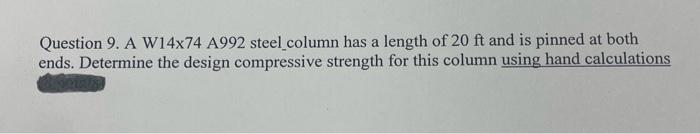 Question 9 A W14x74 A992 Steel Column Has A Length Of 20 Ft And Is Pinned At Both Ends Determine The Design Compressiv 1