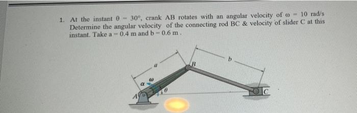 1 At The Instant O 30 Crank Ab Rotates With An Angular Velocity Of 6 10 Rad S Determine The Angular Velocity Of The 1