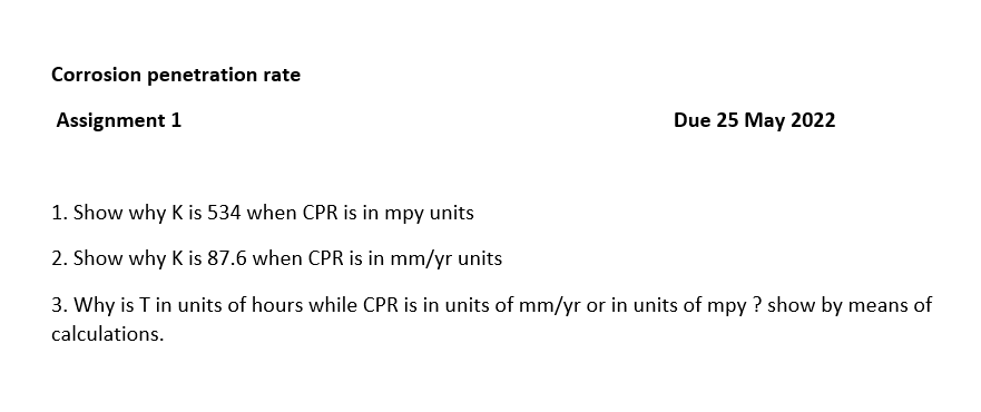 Corrosion Penetration Rate Assignment 1 Due 25 May 2022 1 Show Why K Is 534 When Cpr Is In Mpy Units 2 Show Why K Is 8 1