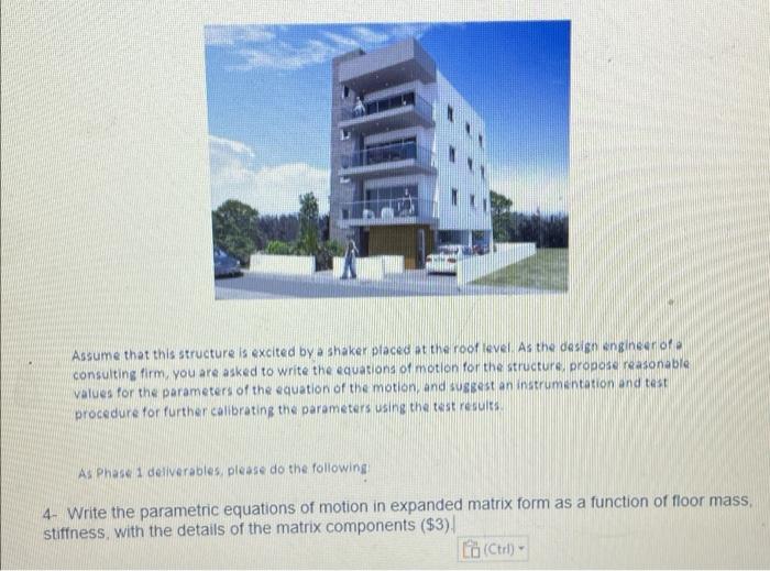 Assume That This Structure Is Excited By A Shaker Placed At The Roof Level As The Design Engineer Of Consulting Firm Yo 1