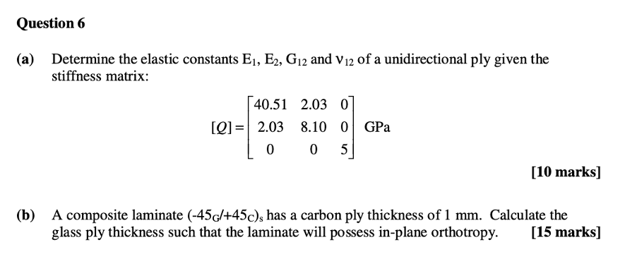 Question 6 A Determine The Elastic Constants E1 E2 G12 And V 12 Of A Unidirectional Ply Given The Stiffness Matrix 1