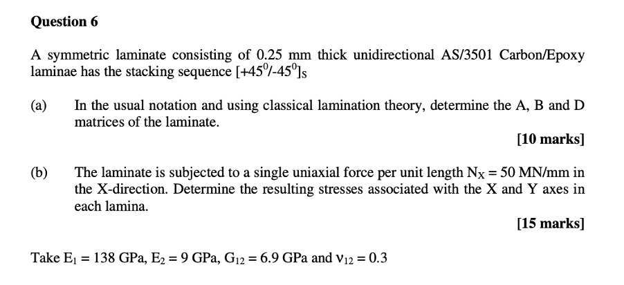 Question 6 A Symmetric Laminate Consisting Of 0 25 Mm Thick Unidirectional As 3501 Carbon Epoxy Laminae Has The Stacking 1