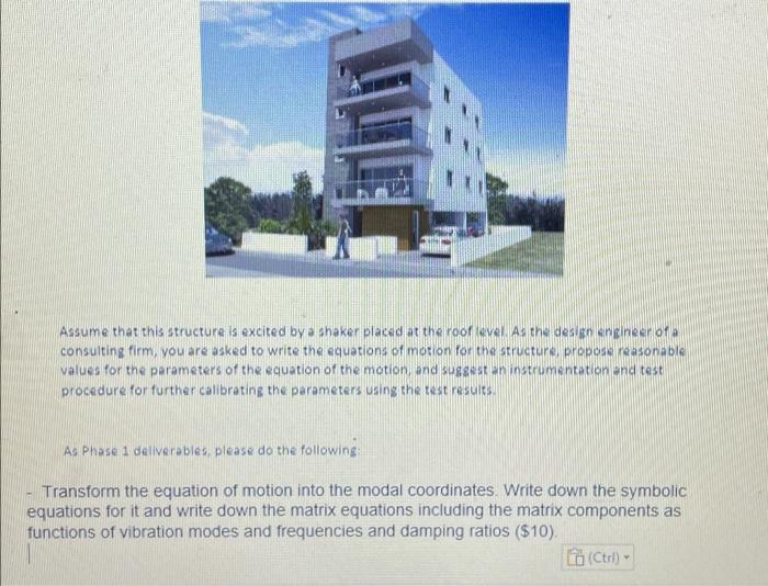 Assume That This Structure Is Excited By A Shaker Placed At The Roof Level As The Design Engineer Of Consulting Firm Yo 1
