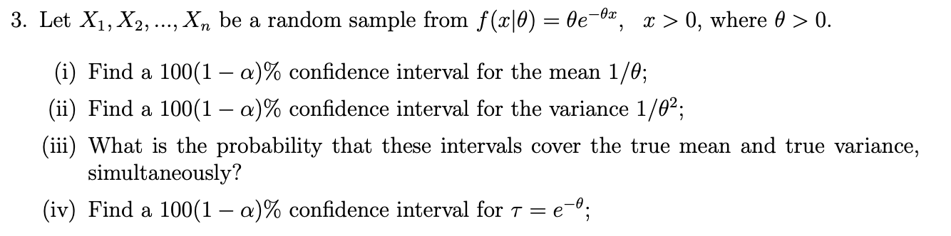 3 Let X1 X2 Xn Be A Random Sample From F X 0 6e 6x X 0 Where 0 0 7 I Find A 100 1 A Confidence 1