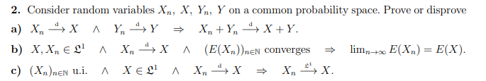 2 Consider Random Variables Xn X Y Y On A Common Probability Space Prove Or Disprove A X X Y Y X Y 4 X Y B X 1