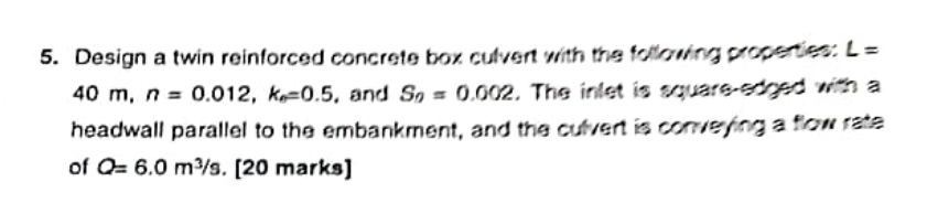 5 Design A Twin Reinforced Concreto Box Cutvert With The Footing Properties L 40 M N 0 012 K 0 5 And So 0 002 1