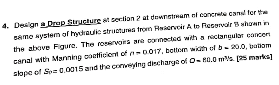4 Design A Drop Structure At Section 2 At Downstream Of Concrete Canal For The Same System Of Hydraulic Structures From 1