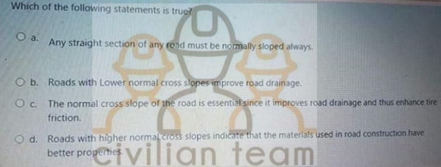 Which Of The Following Statements Is True 170 O O A Any Straight Section Of Any Road Must Be Normally Sloped Always O 1