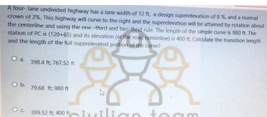 A Four Lane Undivided Highway Has A Lane Width Of 12 Ft A Design Superelevation Of 8 And A Normal Crown Of 2 This 1
