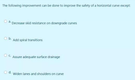The Following Improvement Can Be Done To Improve The Safety Of A Horizontal Curve Except 3 Decrease Skid Resistance On 1
