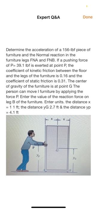 Expert Q A Done Determine The Acceleration Of A 156 Lbf Piece Of Furniture And The Normal Reaction In The Furniture Legs 1