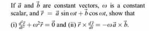 If A And 6 Are Constant Vectors O Is A Constant Scalar And 7 A Sin Ot B Cos Ex Show That 0 W I 0 And Ii 7 X 4 1