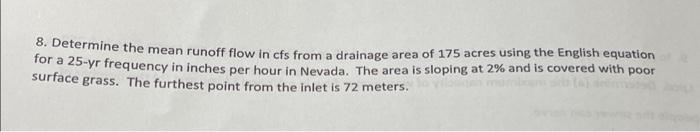 8 Determine The Mean Runoff Flow In Cfs From A Drainage Area Of 175 Acres Using The English Equation For A 25 Yr Freque 1