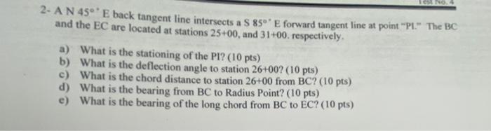 2 A N 45 E Back Tangent Line Intersects A S 85e Forward Tangent Line At Point Pl The Bc And The Ec Are Located At 1
