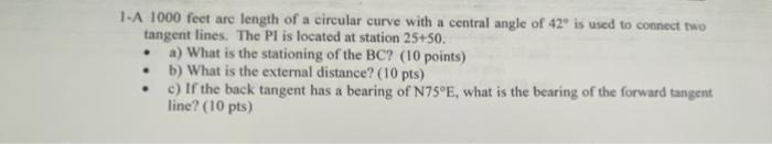 1 A 1000 Feet Are Length Of A Circular Curve With A Central Angle Of 42 Is Used To Connect Two Tangent Lines The Pi 1