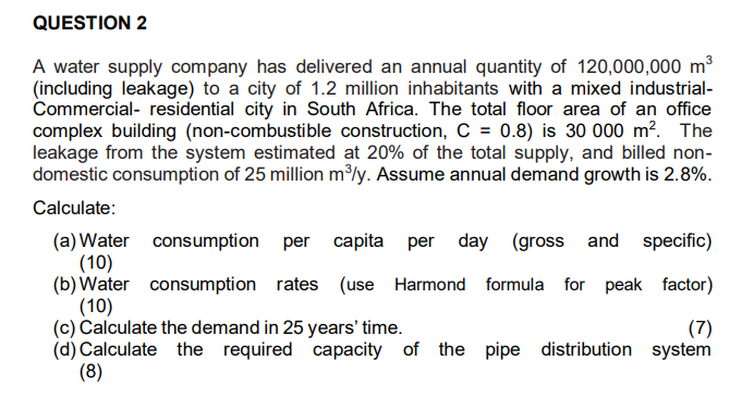 Question 2 A Water Supply Company Has Delivered An Annual Quantity Of 120 000 000 M3 Including Leakage To A City Of 1 1