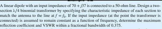 A Linear Dipole With An Input Impedance Of 70 137 Is Connected To A 50 Ohm Line Design A Two Section 1 4 Binomial Tra 1