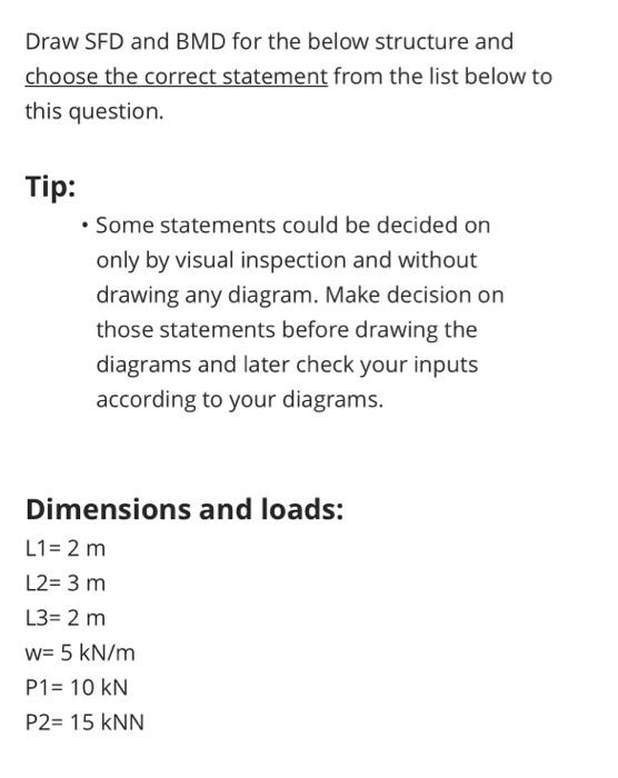 Draw Sfd And Bmd For The Below Structure And Choose The Correct Statement From The List Below To This Question Tip S 1