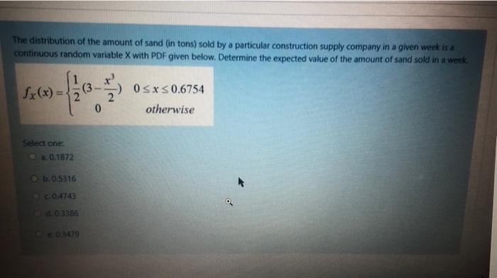 The Distribution Of The Amount Of Sand In Tons Sold By A Particular Construction Supply Company In A Given Week Is A C 1