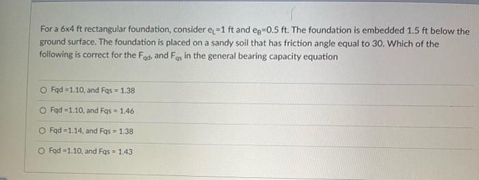 For A 6x4 Ft Rectangular Foundation Consider E 1 Ft And Ep 0 5 Ft The Foundation Is Embedded 1 5 Ft Below The Ground S 1