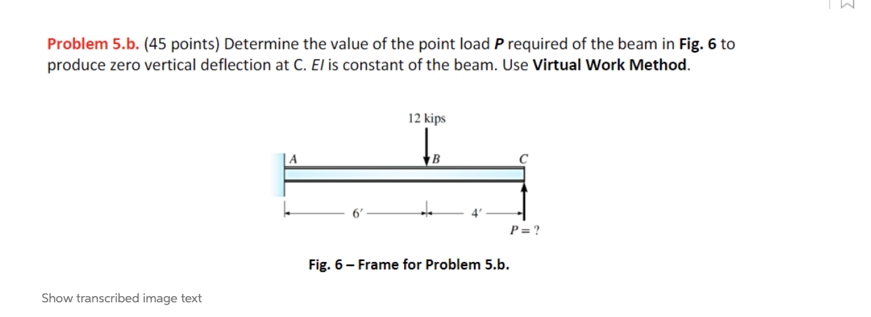 Problem 5 B 45 Points Determine The Value Of The Point Load P Required Of The Beam In Fig 6 To Produce Zero Vertical 1