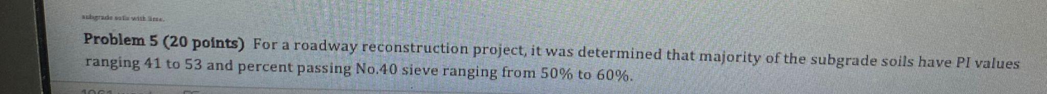 Wurde Wat With Problem 5 20 Points For A Roadway Reconstruction Project It Was Determined That Majority Of The Subgra 1