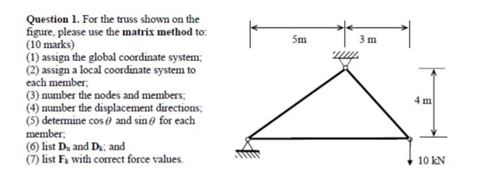 5m 3 M Question 1 For The Truss Shown On The Figure Please Use The Matrix Method To 10 Marks 1 Assign The Global 1
