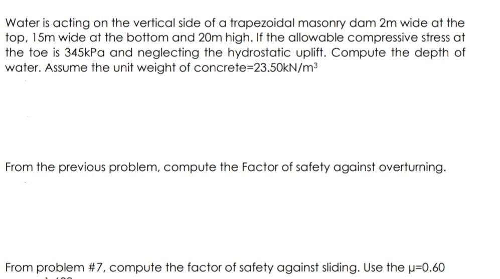 Water Is Acting On The Vertical Side Of A Trapezoidal Masonry Dam 2m Wide At The Top 15m Wide At The Bottom And 20m Hig 1